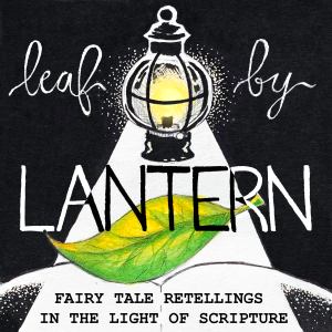 Leaf by Lantern podcast show cover: a leaf illuminated by a lantern